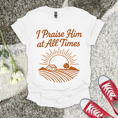 I Praise Him At All Times Christian T-Shirt – Faith Graphic Tee