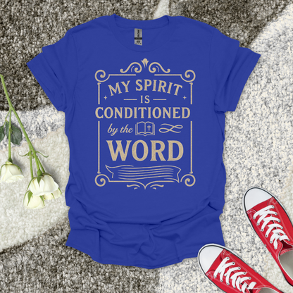 My Spirit is Conditioned by His Word Christian T-Shirt – Faith Graphic Tee