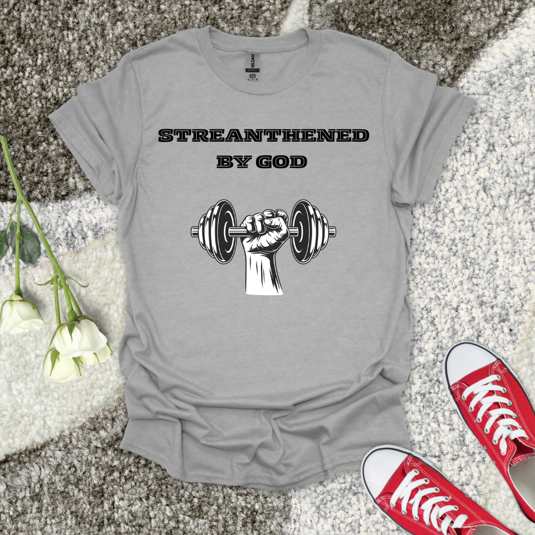 Streanthened by God - Christian T-Shirt – Faith Graphic Tee