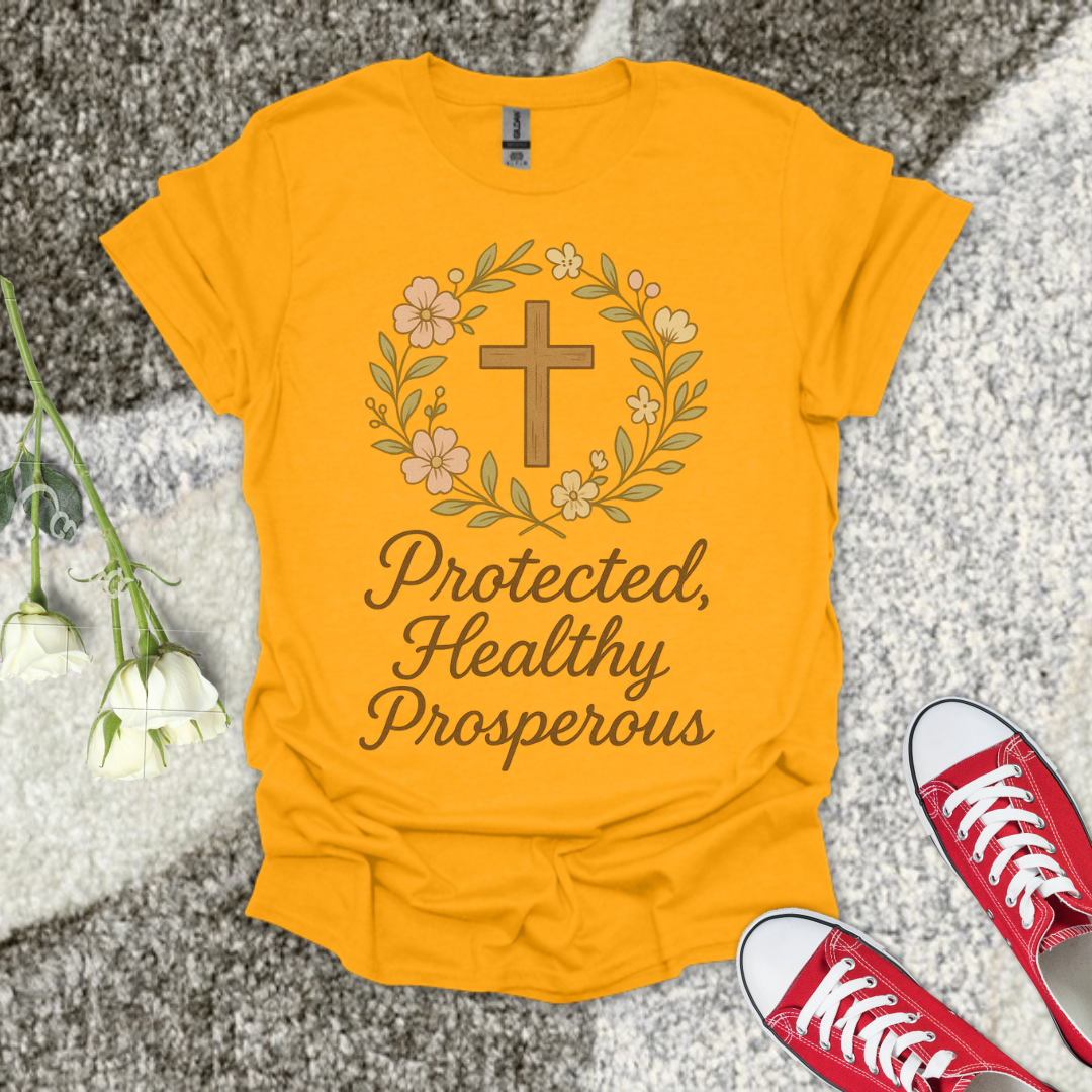 Protected Healthy Prosperous Christian T-Shirt – Faith Graphic Tee