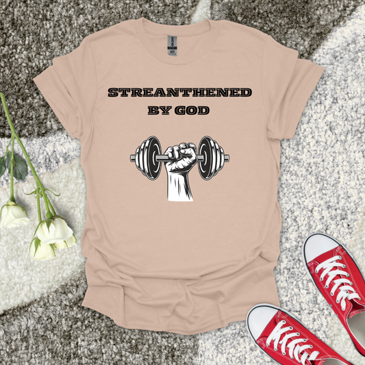 Streanthened by God T-Shirt - Christian T-Shirt – Faith Graphic Tee