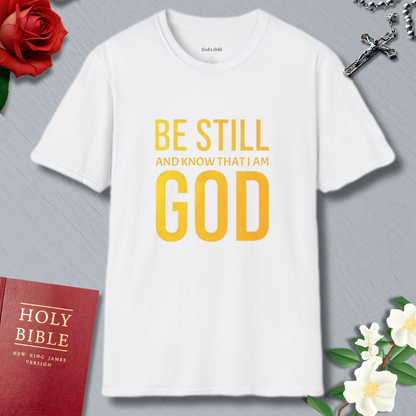 Be Still  T-Shirt