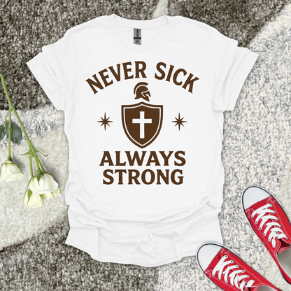 Never Sick Always Strong Christian T-Shirt – Faith Graphic Tee
