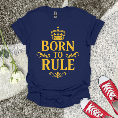Born To Rule - Christian T-Shirt – Faith Graphic Tee