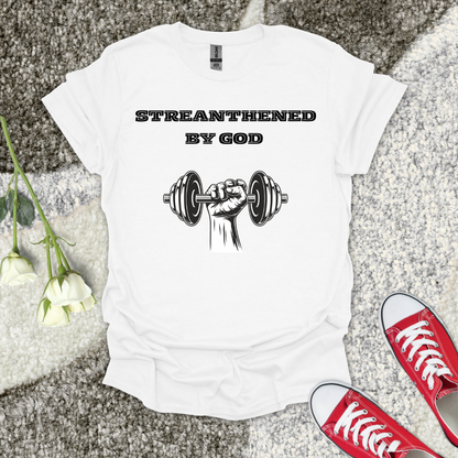 Streanthened by God - Christian T-Shirt – Faith Graphic Tee