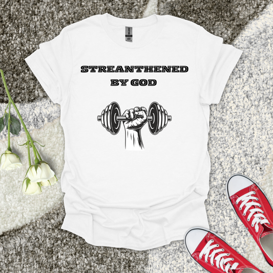 Streanthened by God T-Shirt - Christian T-Shirt – Faith Graphic Tee