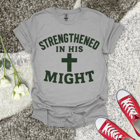 Strengthend In His Might Christian T-Shirt – Faith Graphic Tee
