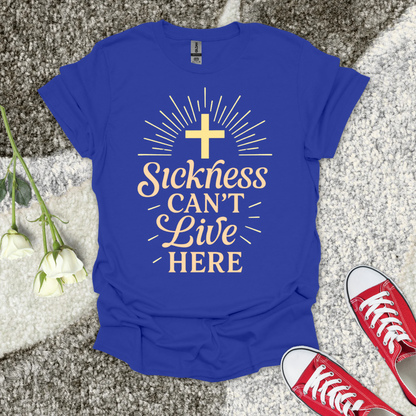 Sickness Can't Live Here - Christian T-Shirt – Faith Graphic Tee