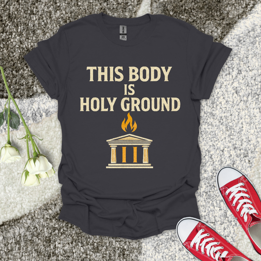This Body is Holy Ground Christian T-Shirt – Faith Graphic Tee