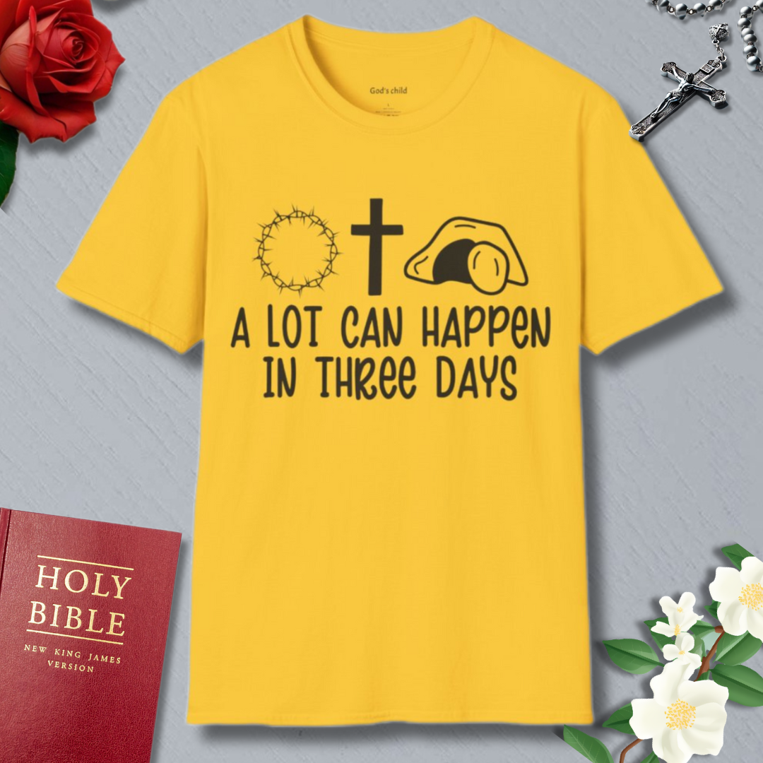 A Lot Can Happen In Three Days T-shirt