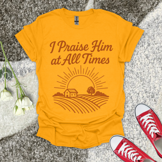 I Praise Him At All Times Christian T-Shirt – Faith Graphic Tee