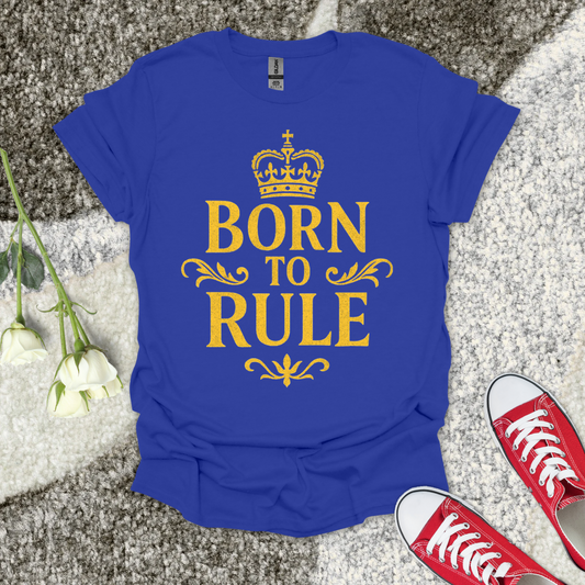 Born To Rule - Christian T-Shirt – Faith Graphic Tee