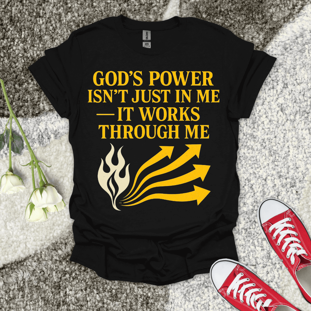 God's Power Works Through Me Christian T-Shirt – Faith Graphic Tee