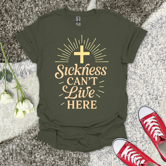 Sickness Can't Live Here - Christian T-Shirt – Faith Graphic Tee